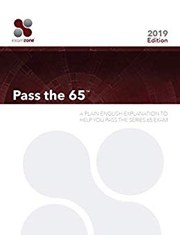 Pass The 65 - 2019 Edition: A PLAIN ENGLISH EXPLANATION TO HELP YOU PASS THE SERIES 65 EXAM - UPDATED FOR 2019