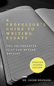 A Professor's Guide to Writing Essays: The No-Nonsense Plan for Better Writing