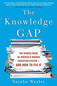 The Knowledge Gap: The hidden cause of America's broken education system--and how to fix it