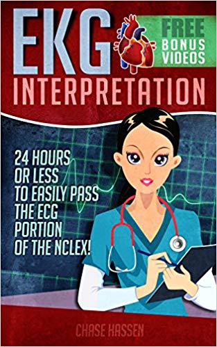 EKG Interpretation: 24 Hours or Less to EASILY PASS the ECG Portion of the NCLEX!